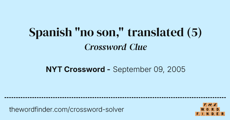 Spanish "no son," translated crossword clue image