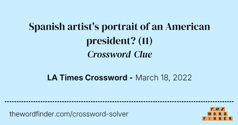 Spanish artist's portrait of an American president? crossword clue image