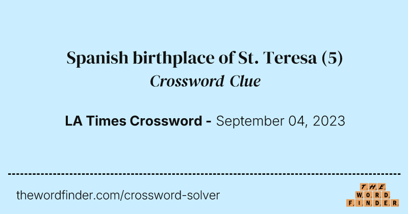 Spanish birthplace of St. Teresa crossword clue image