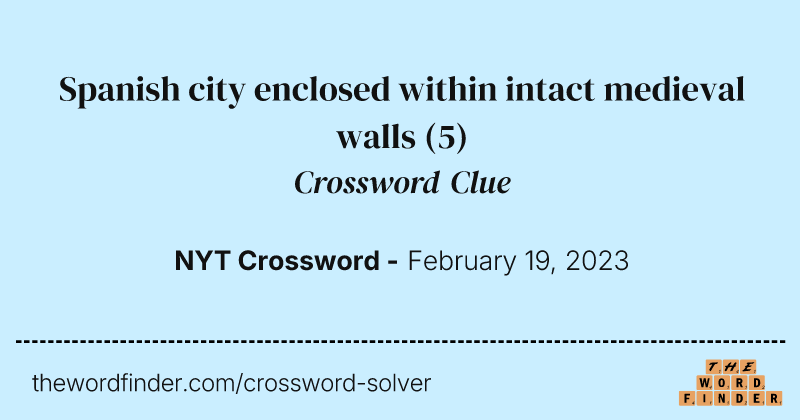 Spanish city enclosed within intact medieval walls crossword clue image