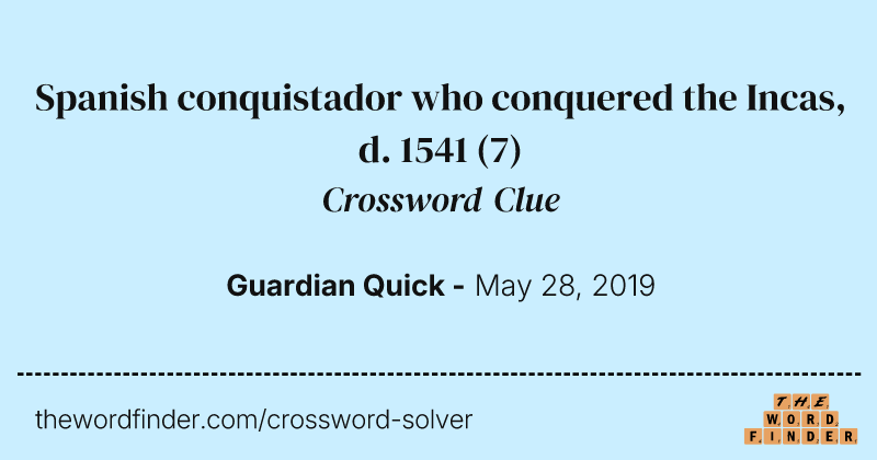 Spanish conquistador who conquered the Incas, d. 1541 crossword clue image