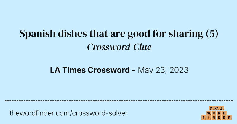 Spanish dishes that are good for sharing crossword clue image