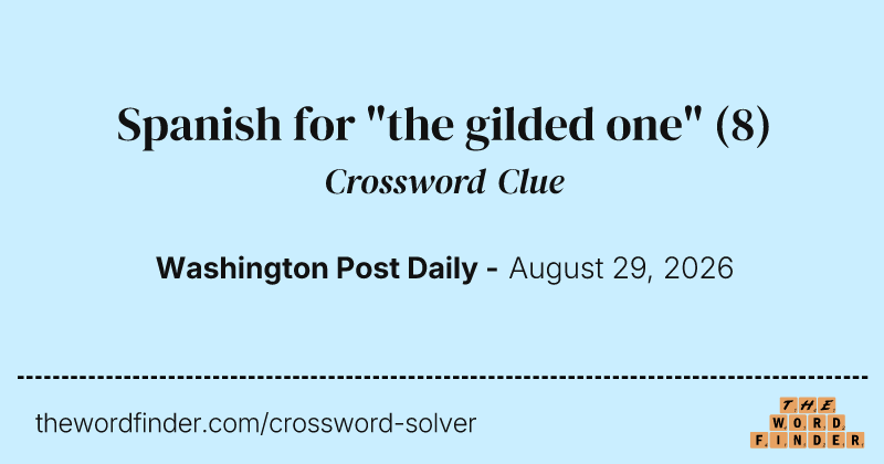 Spanish for "the gilded one" crossword clue image