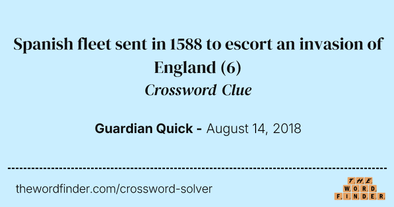 Spanish fleet sent in 1588 to escort an invasion of England crossword clue image