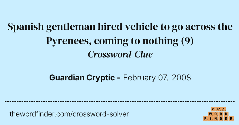 Spanish gentleman hired vehicle to go across the Pyrenees, coming to nothing crossword clue image