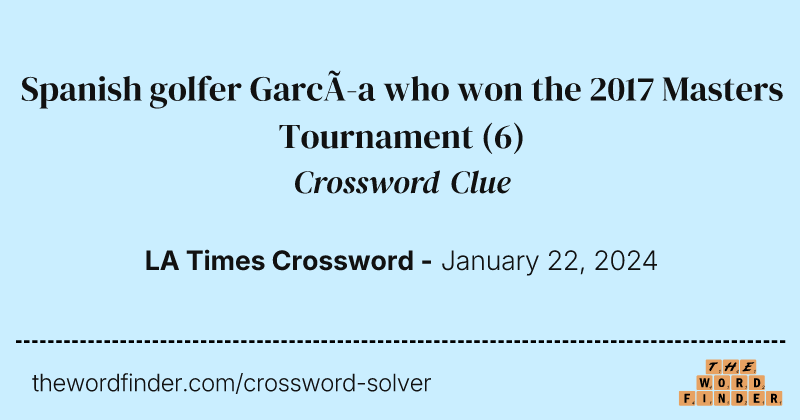Spanish golfer García who won the 2017 Masters Tournament crossword clue image