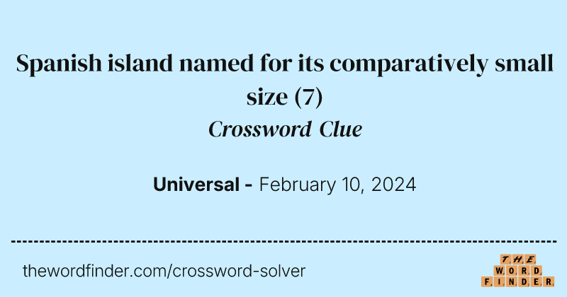 Spanish island named for its comparatively small size crossword clue image