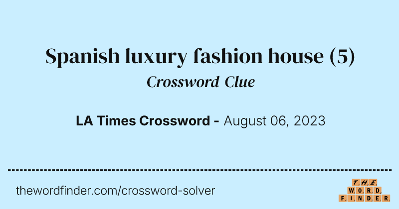 Spanish luxury fashion house crossword clue image