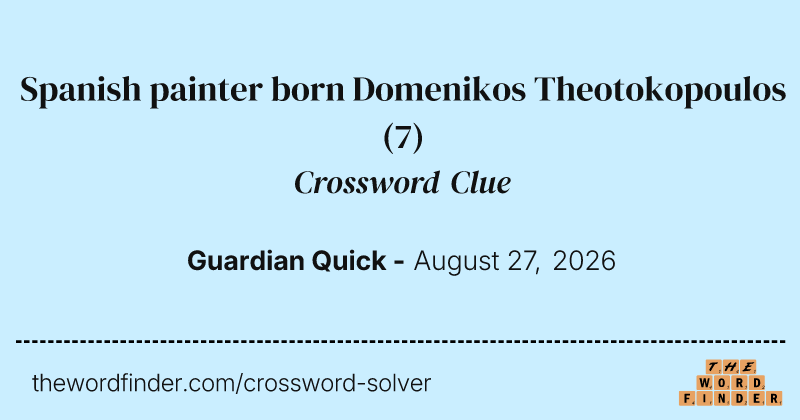 Spanish painter born Domenikos Theotokopoulos crossword clue image