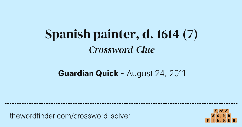 Spanish painter, d. 1614 crossword clue image