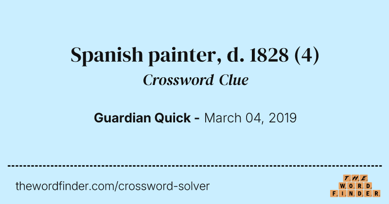 Spanish painter, d. 1828 crossword clue image