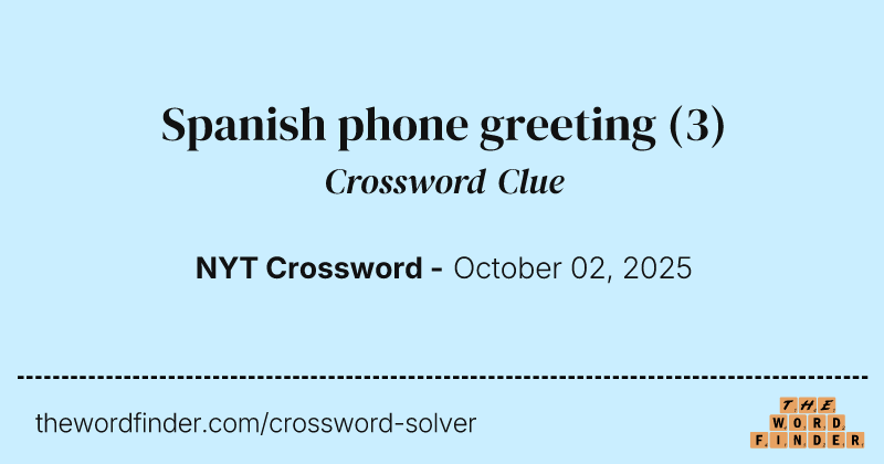 Spanish phone greeting crossword clue image