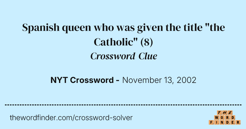 Spanish queen who was given the title "the Catholic" crossword clue image