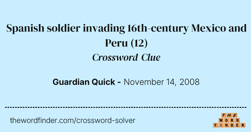 Spanish soldier invading 16th-century Mexico and Peru crossword clue image