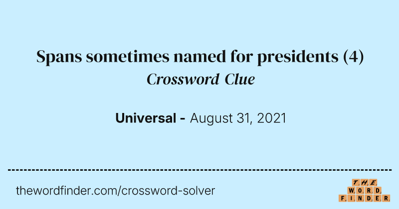 Spans sometimes named for presidents crossword clue image