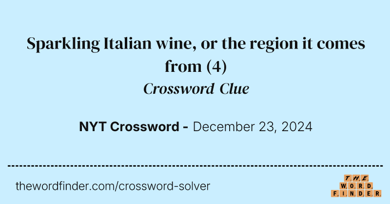 Sparkling Italian wine, or the region it comes from crossword clue image