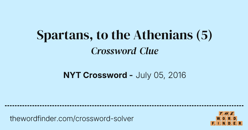 Spartans, to the Athenians crossword clue image