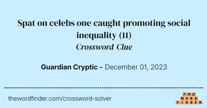 Spat on celebs one caught promoting social inequality crossword clue image
