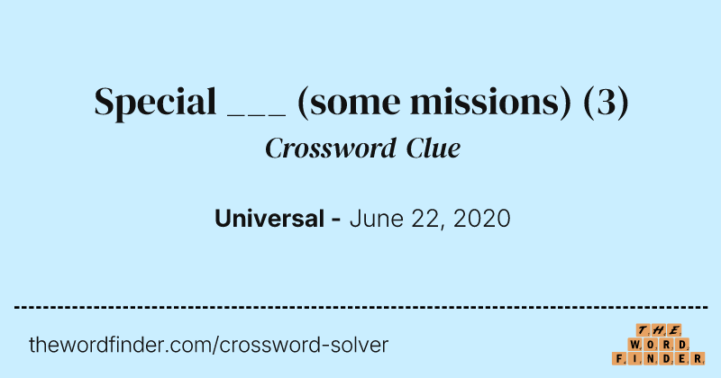 Special ___ (some missions) crossword clue image