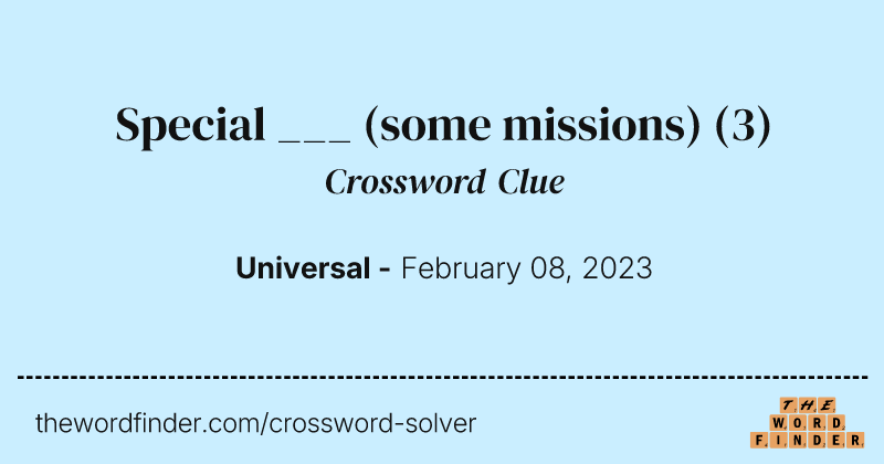 Special ___ (some missions) crossword clue image
