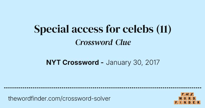 Special access for celebs crossword clue image