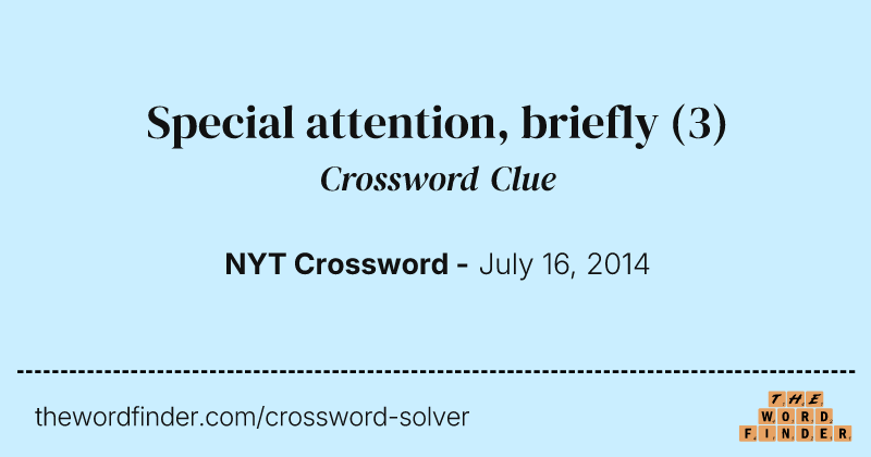 Special attention, briefly crossword clue image