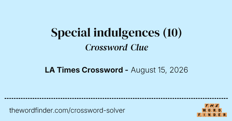 Special indulgences crossword clue image