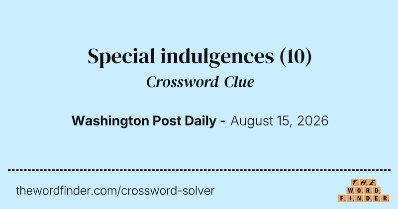 Special indulgences crossword clue image