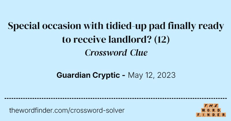 Special occasion with tidied-up pad finally ready to receive landlord? crossword clue image