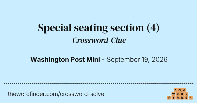 Special seating section crossword clue image