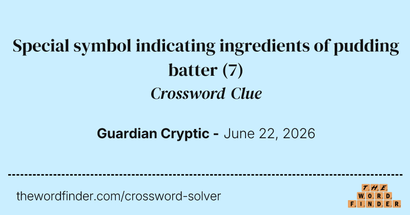 Special symbol indicating ingredients of pudding batter crossword clue image