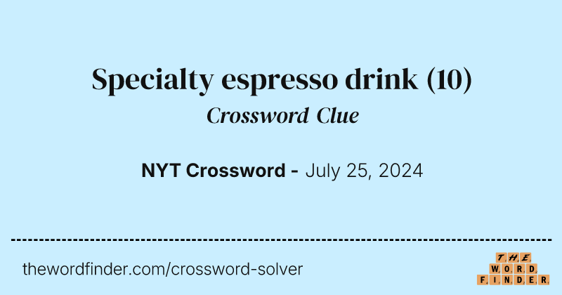 Specialty espresso drink crossword clue image