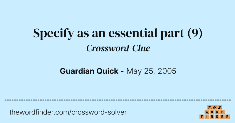 Specify as an essential part crossword clue image