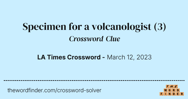 Specimen for a volcanologist crossword clue image