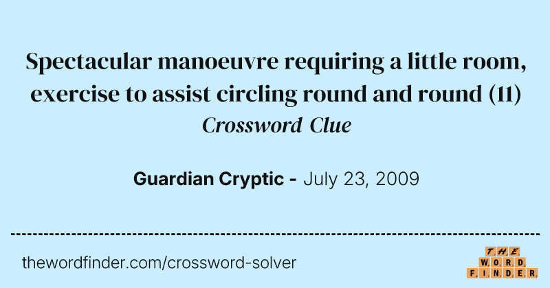 Spectacular manoeuvre requiring a little room, exercise to assist circling round and round crossword clue image