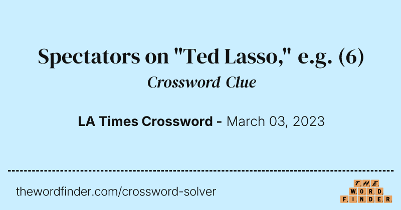 Spectators on "Ted Lasso," e.g. crossword clue image