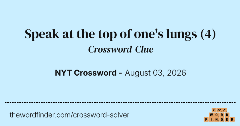 Speak at the top of one's lungs crossword clue image