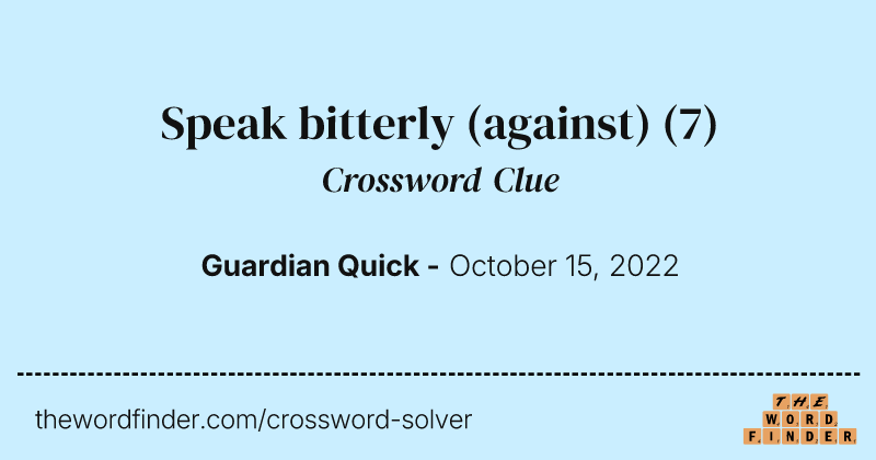 Speak bitterly (against) crossword clue image