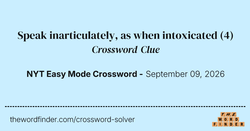 Speak inarticulately, as when intoxicated crossword clue image