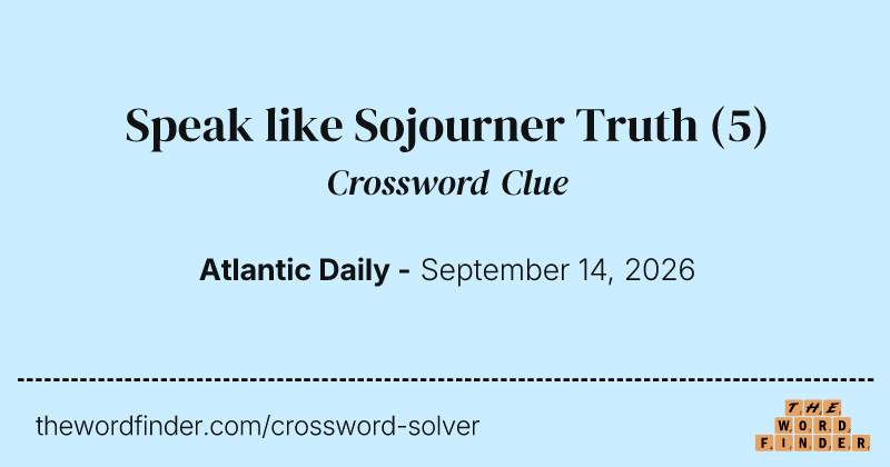 Speak like Sojourner Truth crossword clue image