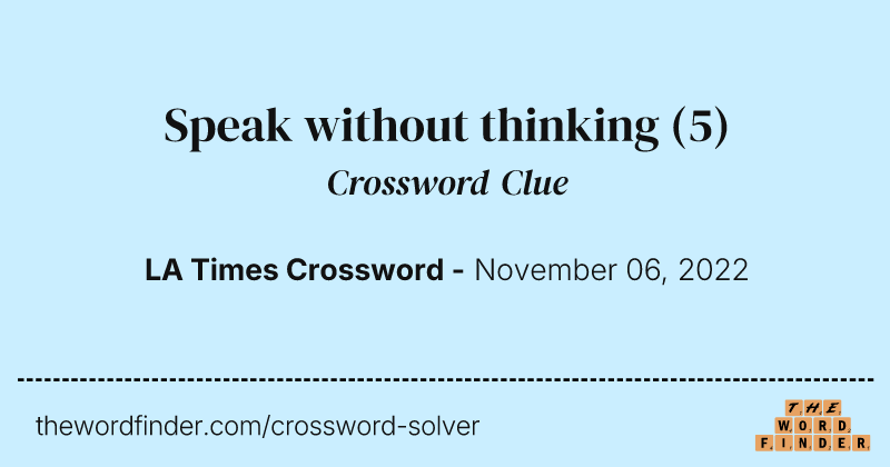 Speak without thinking crossword clue image