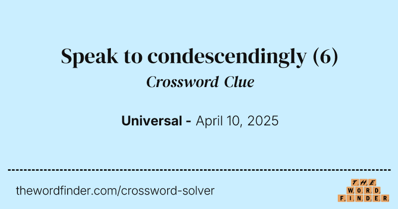 Speak to condescendingly crossword clue image
