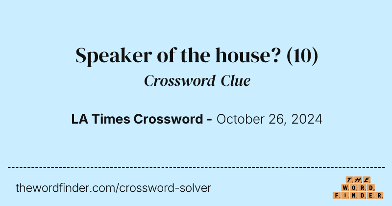 Speaker of the house? crossword clue image