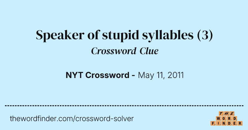 Speaker of stupid syllables crossword clue image