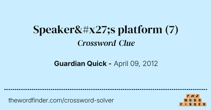 Speaker's platform crossword clue image