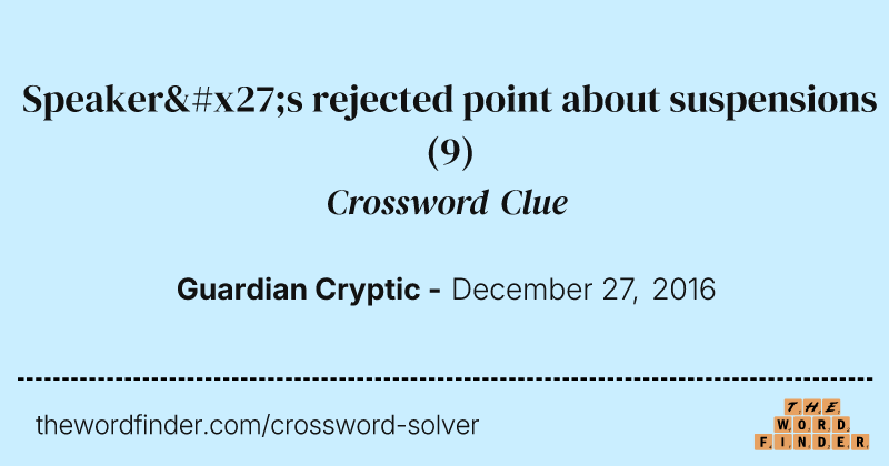 Speaker's rejected point about suspensions crossword clue image