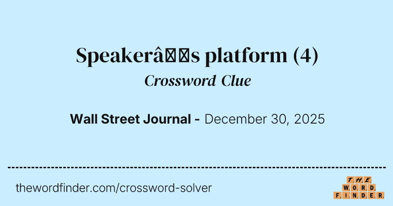 Speaker’s platform crossword clue image