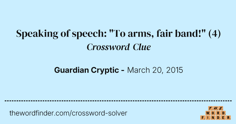 Speaking of speech: "To arms, fair band!" crossword clue image