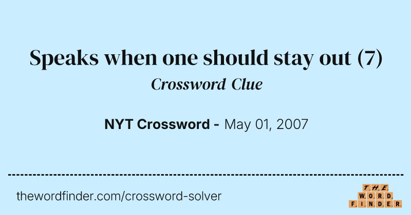 Speaks when one should stay out crossword clue image