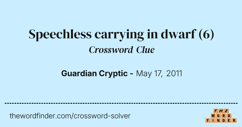Speechless carrying in dwarf crossword clue image